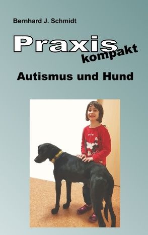 Praxis kompakt: Autismus und Hund von Schmidt,  Bernhard J.