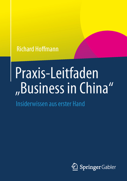 Praxis-Leitfaden „Business in China“ von Hoffmann,  Richard