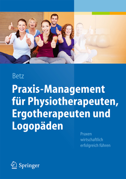 Praxis-Management für Physiotherapeuten, Ergotherapeuten und Logopäden von Betz,  Barbara