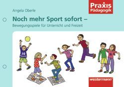 Praxis Pädagogik / Noch mehr Sport sofort von Oberle,  Angela