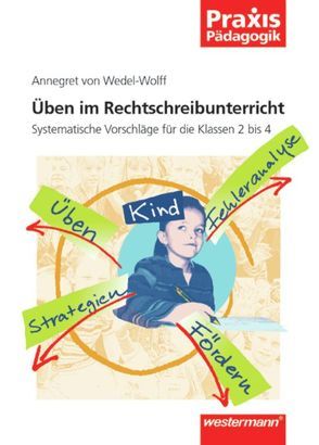 Praxis Pädagogik / Üben im Rechtschreibunterricht von von Wedel-Wolff,  Annegret