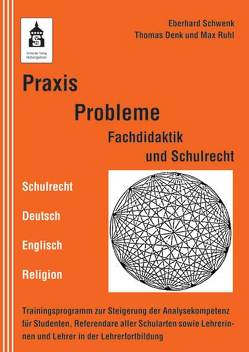 Praxis Probleme Fachdidaktik und Schulrecht von Denk,  Thomas, Ruhl,  Max, Schwenk,  Eberhard