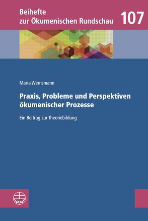 Praxis, Probleme und Perspektiven ökumenischer Prozesse von Wernsmann,  Maria