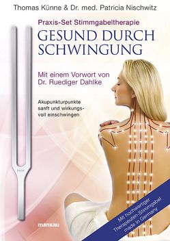 Praxis-Set Stimmgabeltherapie: Gesund durch Schwingung von Künne,  Thomas, Nischwitz,  Patricia