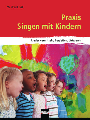 Praxis Singen mit Kindern von Ernst,  Manfred