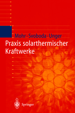 Praxis solarthermischer Kraftwerke von Mohr,  Markus, Svoboda,  Petr, Thalheim,  Y., Unger,  Herrmann