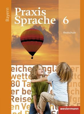 Praxis Sprache – Ausgabe 2016 für Bayern von Grassert,  Daniel, Gürster,  Markus, Gürster,  Michael, Kern,  Birgit, Knüttel,  Christian, Menzel,  Wolfgang, Ruppert,  Katrin