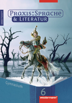 Praxis Sprache & Literatur – Sprach- und Lesebuch für Gymnasien von Fuhs,  Maria, Herzog,  Harald, Menzel,  Wolfgang, Nußbaum,  Regina, Sassen,  Ursula