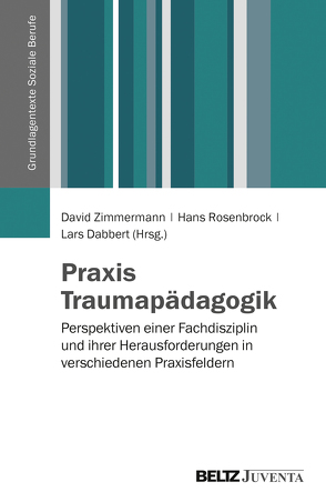 Praxis Traumapädagogik von Dabbert,  Lars, Rosenbrock,  Hans, Zimmermann,  David