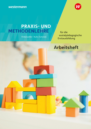 Praxis- und Methodenlehre für die sozialpädagogische Erstausbildung von Finkenzeller,  Anita, Kuhn-Schmelz,  Gabriele