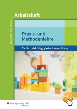 Praxis- und Methodenlehre für die sozialpädagogische Erstausbildung von Finkenzeller,  Anita, Kuhn-Schmelz,  Gabriele