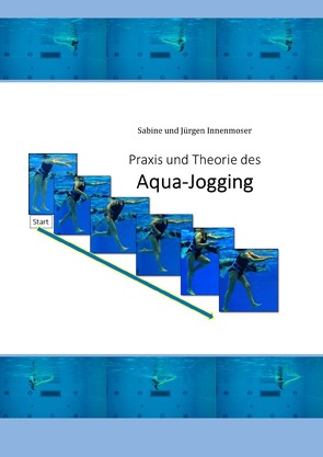 Praxis und Theorie des Aqua-Jogging von Innenmoser,  Jürgen, Innenmoser,  Sabine
