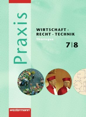 Praxis WRT / Praxis WRT – Wirtschaft / Recht / Technik – Ausgabe 2008 für Regelschulen in Thüringen