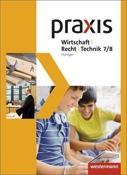 Praxis WRT – Wirtschaft / Recht / Technik – Ausgabe 2015 für Regelschulen in Thüringen von Fischer,  Christine, Kupfer,  Silvio, Pritscher,  Jakob