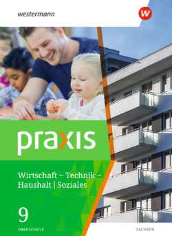 Praxis – WTH: Wirtschaft / Technik / Haushalt für die Oberschulen in Sachsen- Ausgabe 2020 von Imhof,  Ursel, Kaminski,  Hans, Kaps,  Sandra, Otto,  Ingrid, Reuter-Kaminski,  Ortrud