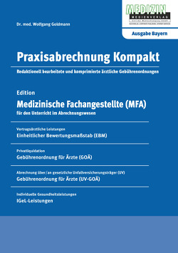 Praxisabrechnung Kompakt – Ausgabe Bayern von Goldmann,  Wolfgang