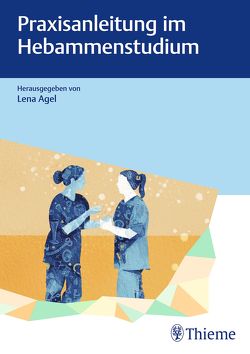 Praxisanleitung im Hebammenstudium von Agel,  Lena