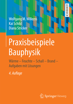 Praxisbeispiele Bauphysik von Schild,  Kai, Stricker,  Diana, Willems,  Wolfgang M.