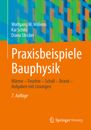 Praxisbeispiele Bauphysik von Schild,  Kai, Stricker,  Diana, Willems,  Wolfgang M.