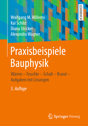 Praxisbeispiele Bauphysik von Schild,  Kai, Stricker,  Diana, Wagner,  Alexandra, Willems,  Wolfgang M.