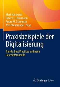Praxisbeispiele der Digitalisierung von Harwardt,  Mark, Niermann,  Peter F.-J., Schmutte,  Andre M., Steuernagel,  Axel