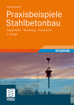 Praxisbeispiele Stahlbetonbau von Albrecht,  Uwe