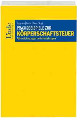 Praxisbeispiele zur Körperschaftsteuer von Bergmann,  Sebastian, Bieber,  Thomas, Denk,  Michael, Ebner,  Melanie, Finsterer,  Christoph, Fuchs,  Romana, Krafft,  Gabriele, Lehner,  Martin, Marschner,  Ernst, Maukner,  Lukas, Pinetz,  Erik, Pristner,  Alexander, Raab,  Melanie, Reiter,  Johannes, Renner,  Bernhard, Tratlehner,  Sebastian, Wurm,  Gustav, Zeiler,  Alexander