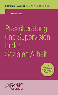 Praxisberatung und Supervision in der Sozialen Arbeit von Hermann-Stietz,  Ina