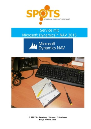 Praxisbezogene Unterlagen für Microsoft Dynamics™ NAV2015 / Service mit Microsoft Dynamics™ NAV2015 von Klimke,  Sonja