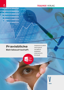 Praxisblicke – Betriebswirtschaft V HAK E-Book Solo von Dauterive,  Monika, Najand-Ellmer,  Monika, Neuböck,  Astrid, Rammer,  Elke, Schaur,  Erwin, Springsits,  Dagmar