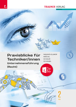 Praxisblicke für Techniker/innen – Unternehmensführung (Recht) FS 2 E-Book Solo von Krückl,  Karl, Najand-Ellmer,  Monika, Schaur,  Erwin, Schnabl,  Sonja