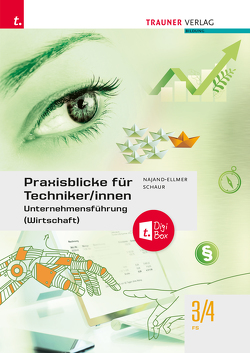 Praxisblicke für Techniker/innen – Unternehmensführung (Wirtschaft) FS 3/4 von Najand-Ellmer,  Monika, Schaur,  Erwin