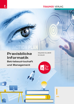 Praxisblicke Informatik – Betriebswirtschaft und Management I HTL E-Book Solo von Najand-Ellmer,  Monika, Schaur,  Erwin