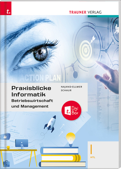 Praxisblicke Informatik – Betriebswirtschaft und Management I HTL + TRAUNER-DigiBox von Najand-Ellmer,  Monika, Schaur,  Erwin