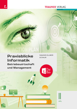 Praxisblicke Informatik – Betriebswirtschaft und Management II HTL E-Book Solo von Najand-Ellmer,  Monika, Schaur,  Erwin