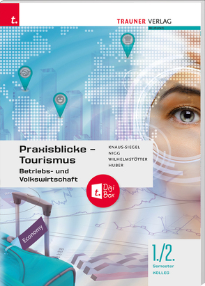 Praxisblicke Tourismus 1./2. Koll. von Mag. Dr. Nigg,  Christina, Mag. Knaus-Siegel,  Birgit, Mag. Wilhelmstötter,  Michael, MMag. Huber,  Gerhard