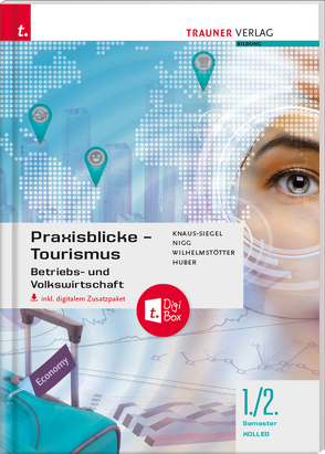 Praxisblicke Tourismus 1./2. Sem. Kolleg für Tourismus + digitales Zusatzpaket von Huber,  Gerhard, Knaus-Siegel,  Birgit, Nigg,  Christina, Wilhelmstötter,  Michael