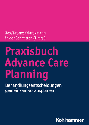 Praxisbuch Advance Care Planning von in der Schmitten,  Jürgen, Jox,  Ralf J., Krones,  Tanja, Marckmann,  Georg