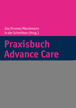 Praxisbuch Advance Care Planning von in der Schmitten,  Jürgen, Jox,  Ralf J., Krones,  Tanja, Marckmann,  Georg