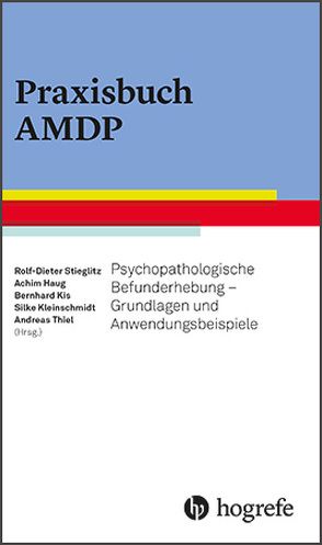 Praxisbuch AMDP von Haug,  Achim, Kis,  Bernhard, Kleinschmidt,  Silke, Stieglitz,  Rolf-Dieter, Thiel,  Andreas