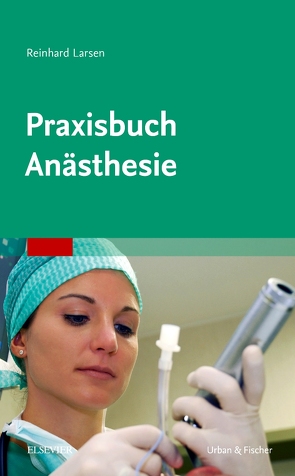 Praxisbuch Anästhesie von Larsen,  Reinhard