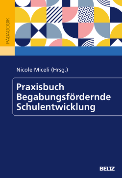 Praxisbuch Begabungsfördernde Schulentwicklung von Miceli,  Nicole