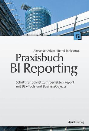 Praxisbuch BI Reporting von Adam,  Alexander, Schloemer,  Bernd