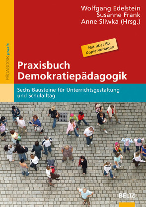 Praxisbuch Demokratiepädagogik von Edelstein,  Wolfgang, Frank,  Susanne, Sliwka,  Anne