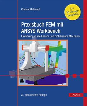 Praxisbuch FEM mit ANSYS Workbench von Gebhardt,  Christof