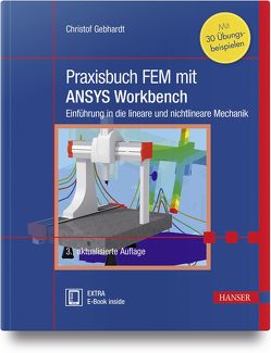 Praxisbuch FEM mit ANSYS Workbench von Gebhardt,  Christof