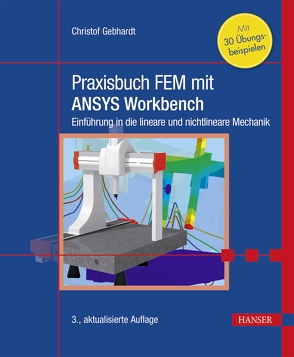 Praxisbuch FEM mit ANSYS Workbench von Gebhardt,  Christof