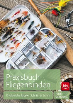 Praxisbuch Fliegenbinden von Gathercole,  Peter