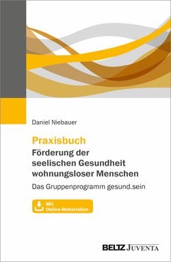 Praxisbuch Förderung der seelischen Gesundheit wohnungsloser Menschen von Niebauer,  Daniel