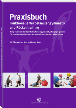 Praxisbuch funktionelle Wirbelsäulengymnastik und Rückentraining von Bauer,  Andrej, Bauer,  Olga